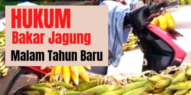hukum-acara-bakar-jagung-di-malam-tahun-baru